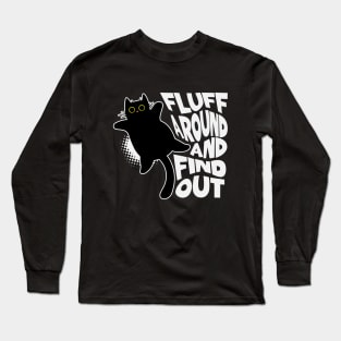 Fluff Around and Find Out Long Sleeve T-Shirt